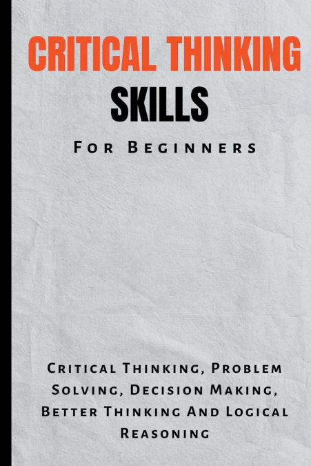 Critical Thinking Skills For Beginners