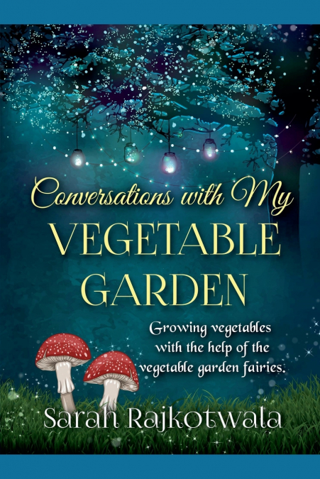 Conversations With My Vegetable Garden