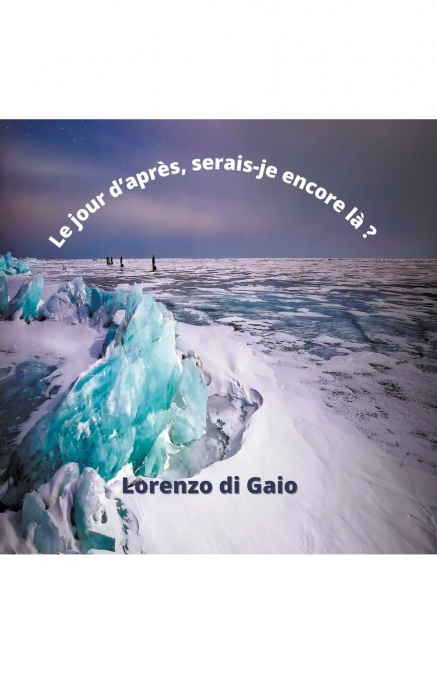 Le jour d’après, serais-je encore là ?