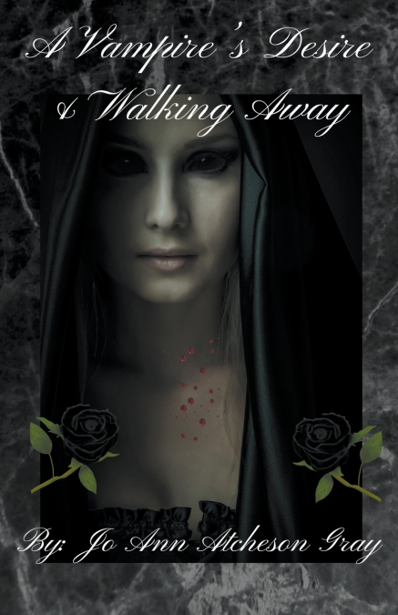 A Vampire’s Desire & Walking Away