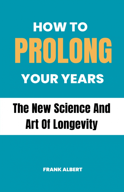 How To Prolong Your Years