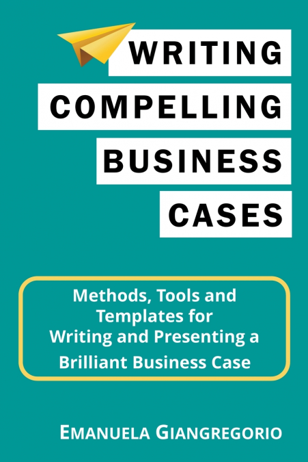 Writing Compelling Business Cases