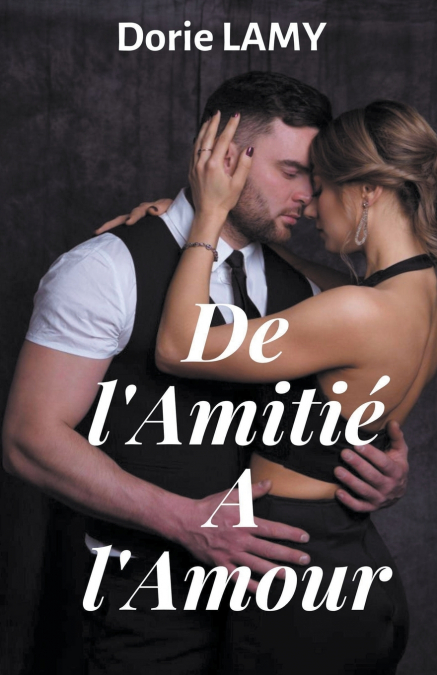 De l’Amitié à l’Amour