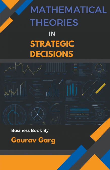 Mathematical Theories in Strategic Decisions