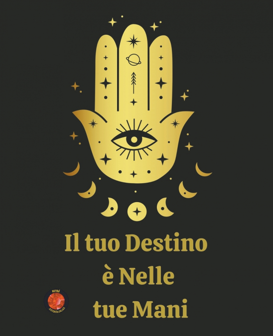 Il tuo Destino  è Nelle  tue Mani