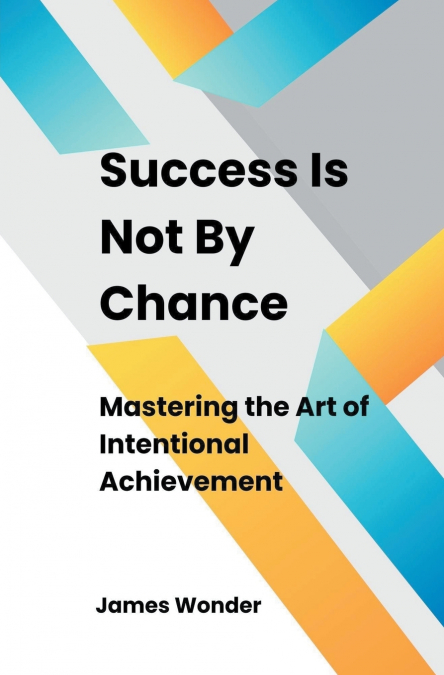 Success Is Not By Chance