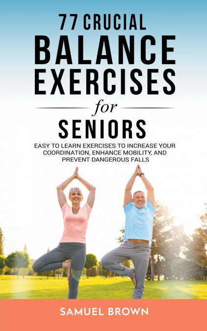 77 Crucial Balance Exercises For Seniors