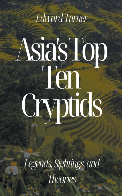 Asia’s Top Ten Cryptids