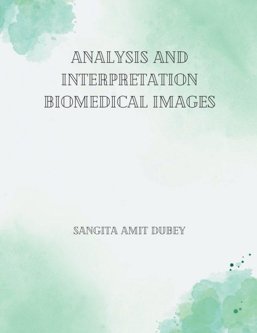 Analysis and Interpretation Biomedical Images
