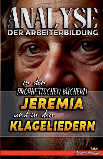 Analyse der Arbeiterbildung in den Prophetischen Büchern Jeremia und in den Klageliedern