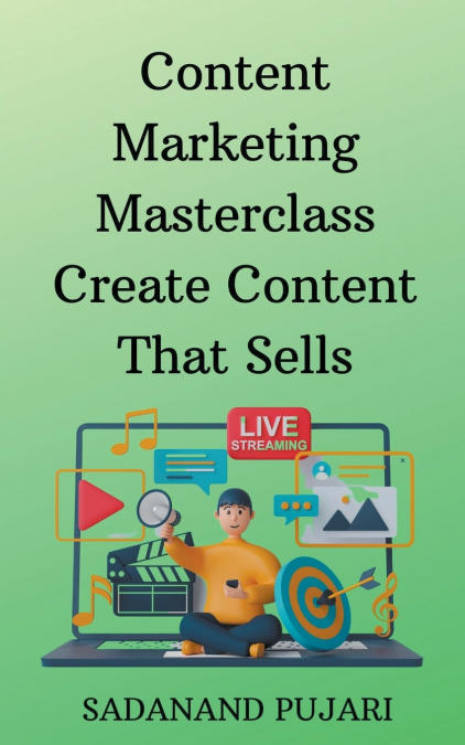Content Marketing Masterclass Create Content That Sells
