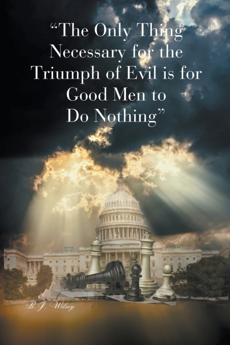'The Only Thing Necessary for the Triumph of Evil is for Good Men to Do Nothing'