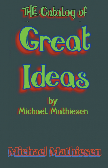 The Catalog of Great Ideas by Michael Mathiesen