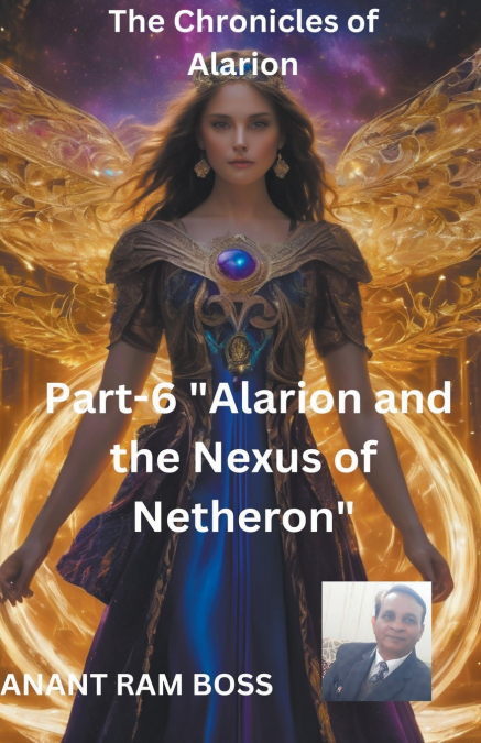 The Chronicles of Alarion -Part-6 'Alarion and the Nexus of Netheron'