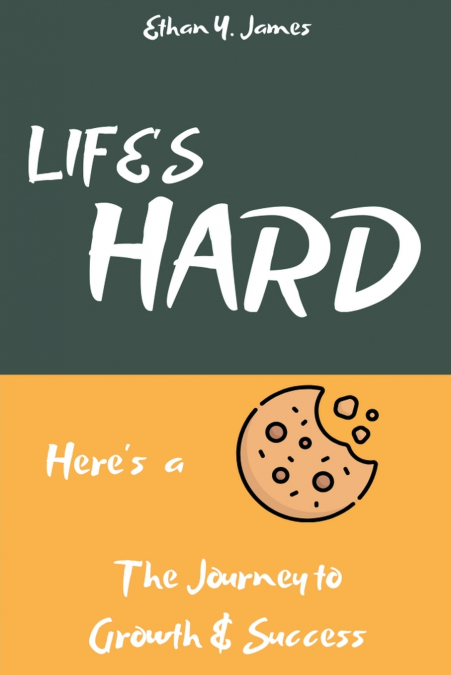Life’s Hard Here’s a Cookie