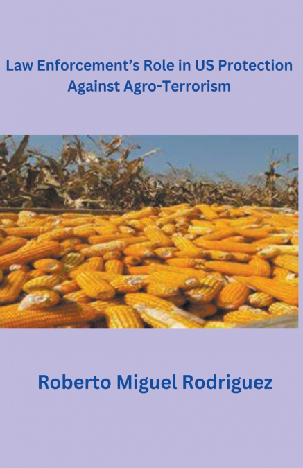 Law Enforcement’s Role in U.S. Protection Against Agro-Terrorism