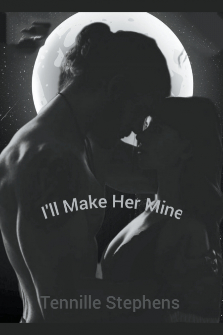 I’ll Make Her Mine