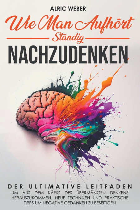 Wie Man Aufhört, Ständig Nachzudenken