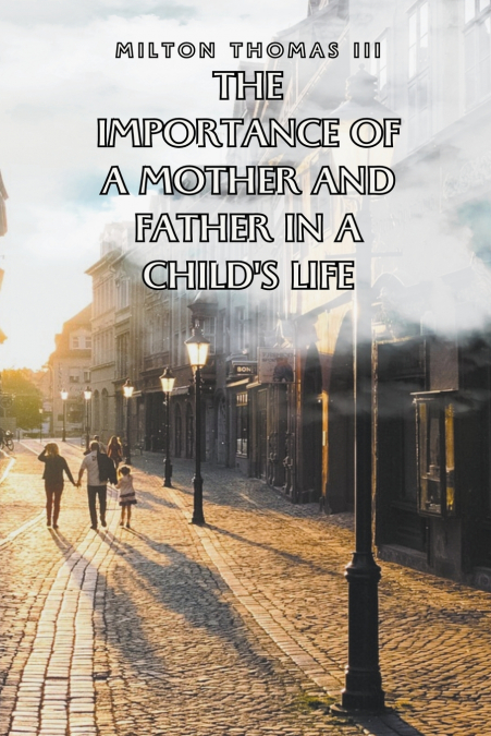 The Importance of a Mother and Father in a Child’s Life
