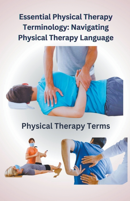 Essential Physical Therapy Terminology