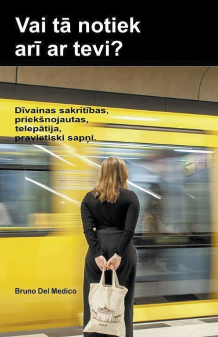 Vai tā notiek arī ar tevi? Dīvainas sakritības, priekšnojautas, telepātija, pravietiski sapņi.