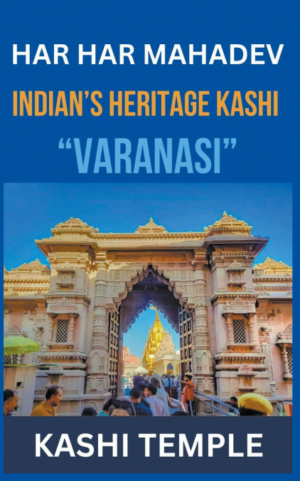 Indian’s Heritage of Kashi 'Varanasi'