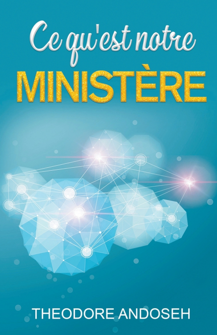 Ce qu’est notre ministère
