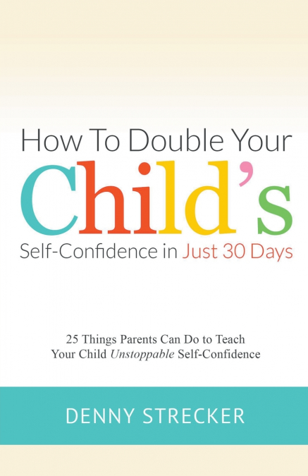 How to Double Your Child’s Confidence in Just 30 Days