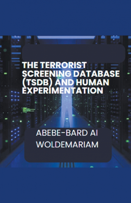 The Terrorist Screening Database (TSDB) and Human Experimentation