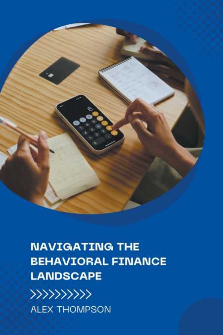 Navigating the Behavioral Finance Landscape