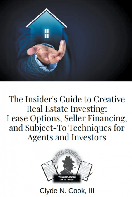 The Insider’s Guide to Creative Real Estate Investing