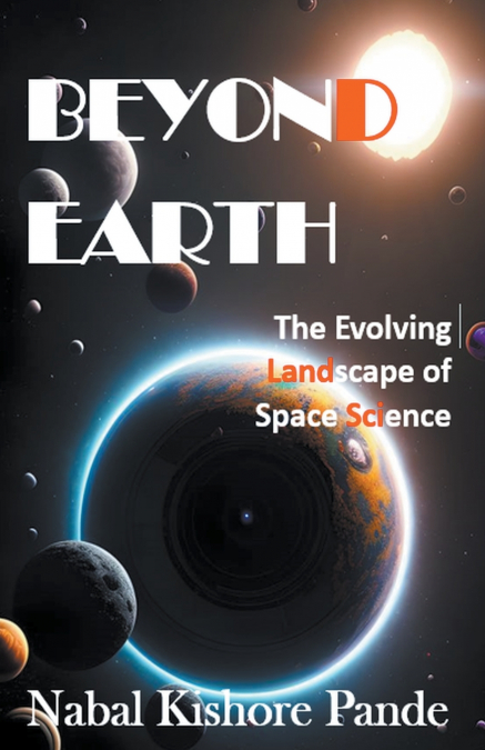 Beyond Earth (The Evolving Landscape of Space Science)