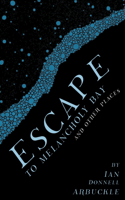 Escape to Melancholy Bay and Other Places