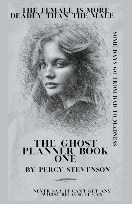 The Ghost Planner ... Book One ...The Female is More Deadly Than the Male ...