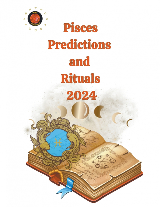 Pisces Predictions  and  Rituals  2024
