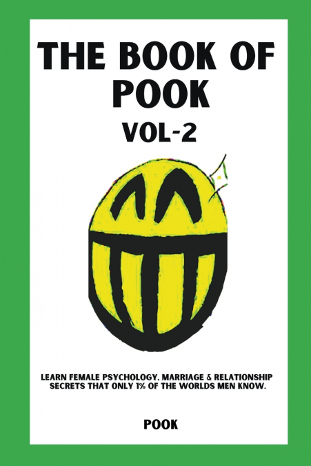 The Book of Pook-Learn Female Psychology, Marriage & Relationship Secrets That only 1% of the Worlds Men Know. (Volume-2)