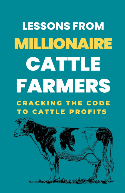 Lessons From Millionaire Cattle Farmers
