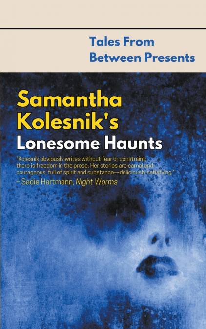 Samantha Kolesnik’s Lonesome Haunts