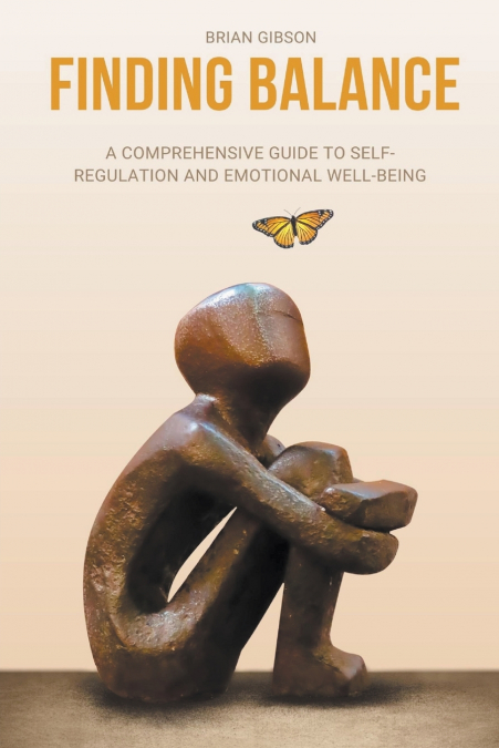 Finding Balance  A Comprehensive Guide to Self-Regulation and Emotional Well-Being