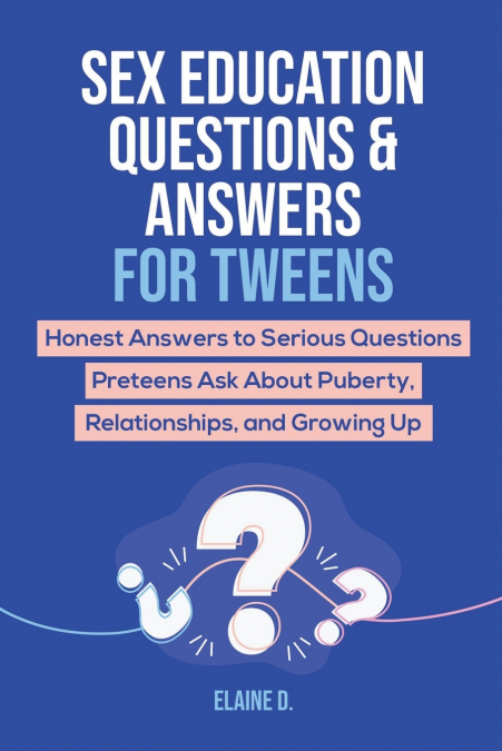 Sex Education & Answers For Tweens