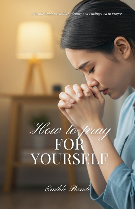 How To Pray For Yourself