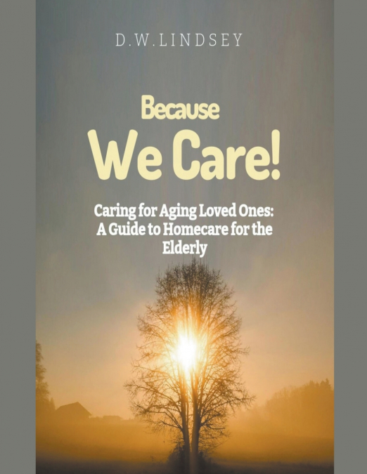 Because We Care!  Caring for Aging Loved Ones