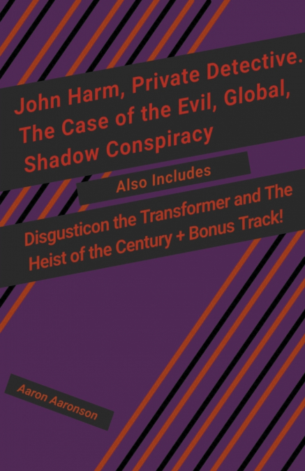 John Harm, Private Detective. The Case of the Evil, Global, Shadow Conspiracy