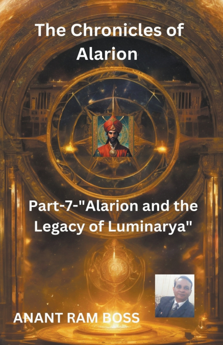 'The Chronicles of Alarion -Part-7-'Alarion and the Legacy of Luminarya'