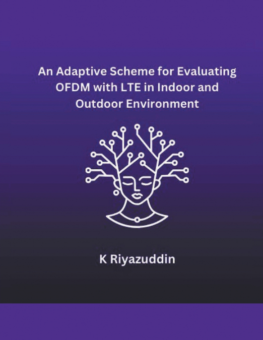An Adaptive Scheme for Evaluating OFDM with LTE in Indoor and Outdoor Environment