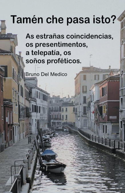 Tamén che pasa isto? As estrañas coincidencias, os presentimentos, a telepatía, os soños proféticos.