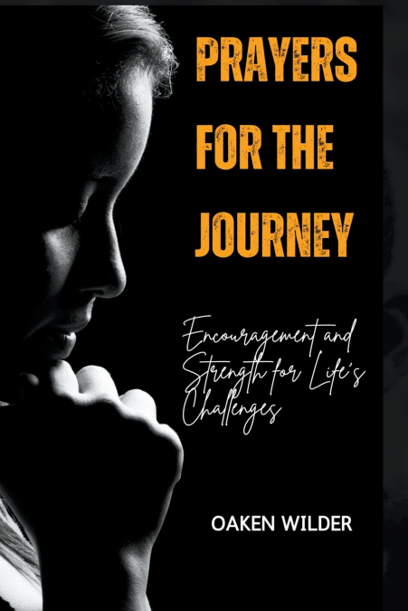 Prayers for the Journey - Encouragement and Strength for Life’s Challenges