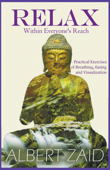 Relax within Everyone’s Reach - Practical Exercises of Breathing, Easing and Visualization