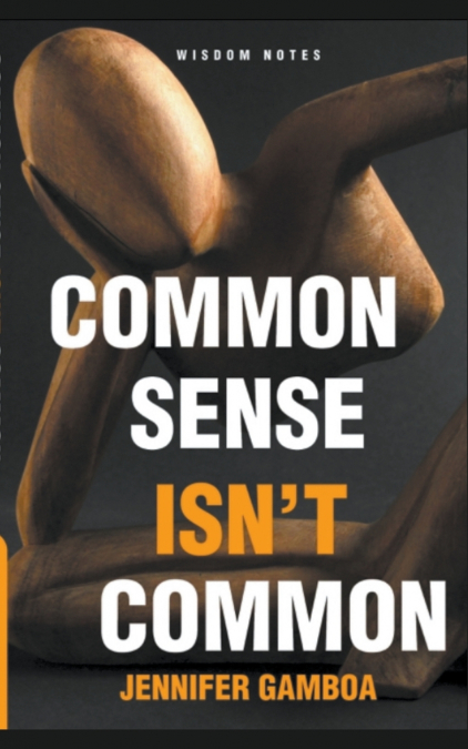 Common Sense Isn’t Common (Wisdom Notes)