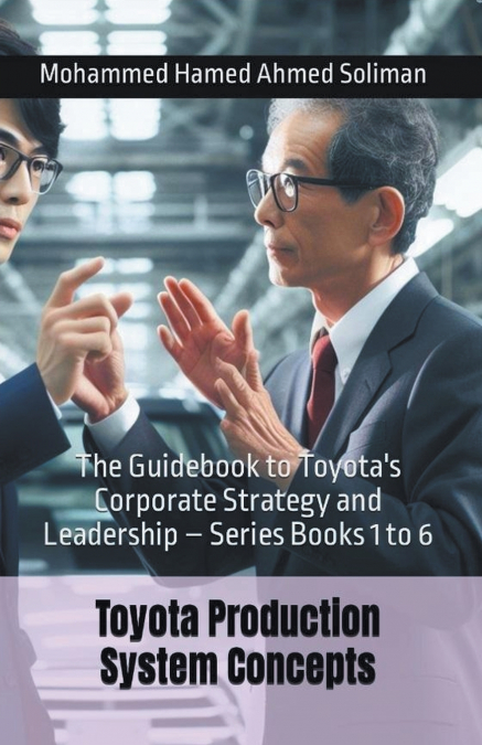 The Guidebook to Toyota’s Corporate Strategy and Leadership - Series Books 1 to 6